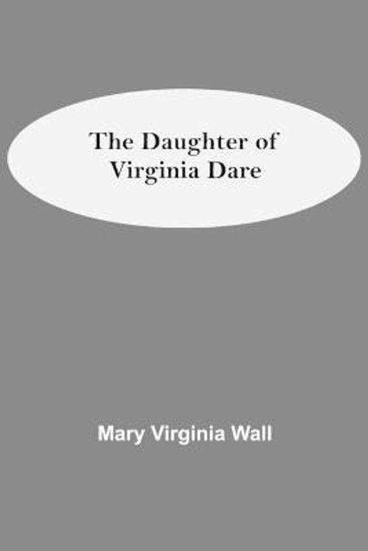The Daughter Of Virginia Dare  (English, Paperback, Virginia Wall Mary)