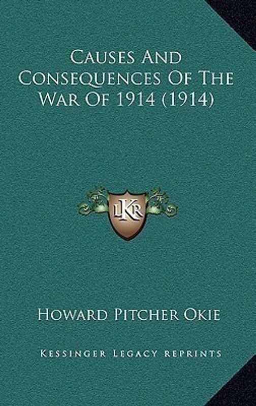 Causes And Consequences Of The War Of 1914 (1914)  (English, Paperback, Okie Howard Pitcher)