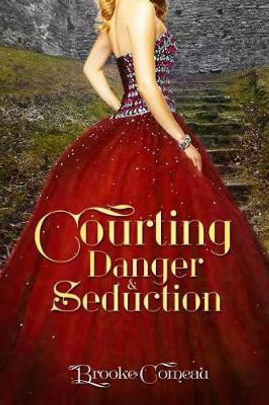 Courting, Danger, & Seduction  (English, Paperback, Comeau Brooke)