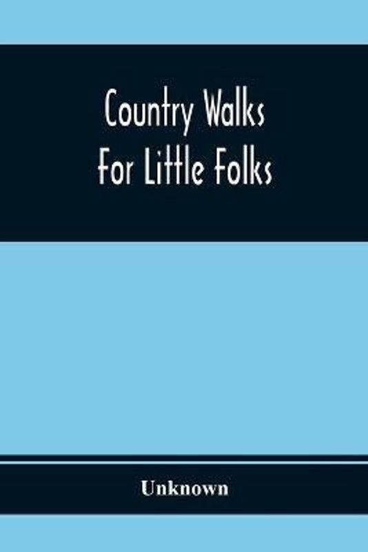 Country Walks For Little Folks  (English, Paperback, unknown)