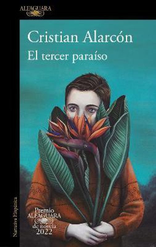 El tercer paraiso (Premio Alfaguara 2022) / The Third Paradise  (Spanish, Paperback, Alarcon Casanova Cristian)