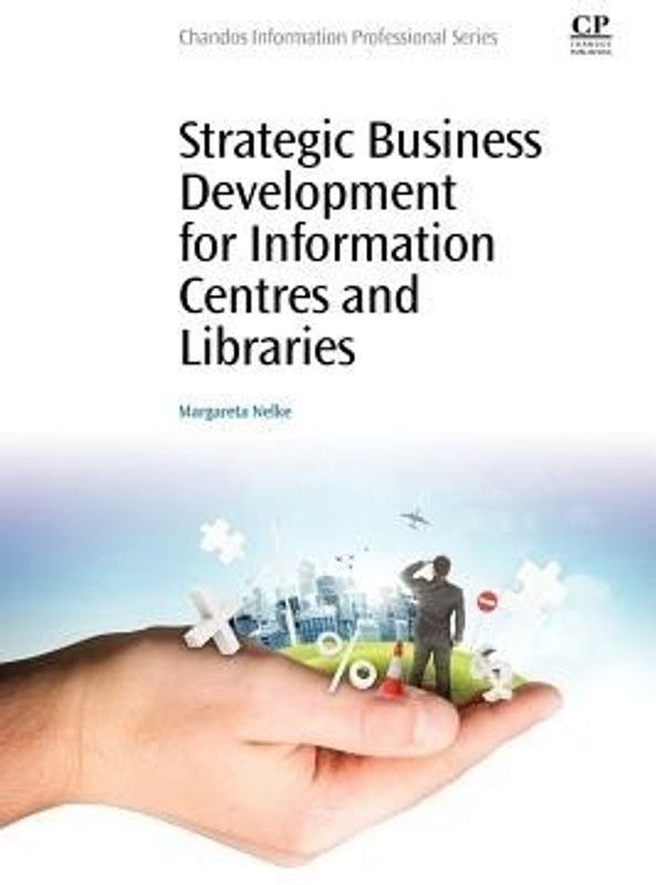 Strategic Business Development for Information Centres and Libraries  (English, Paperback, Nelke Margareta)