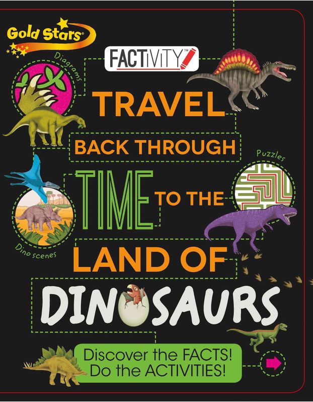 Gold Stars Travel Back Through Time to the Land of Dinosaurs - Discover the Facts! Do the Activities!  (English, Paperback, Rooney Anne)