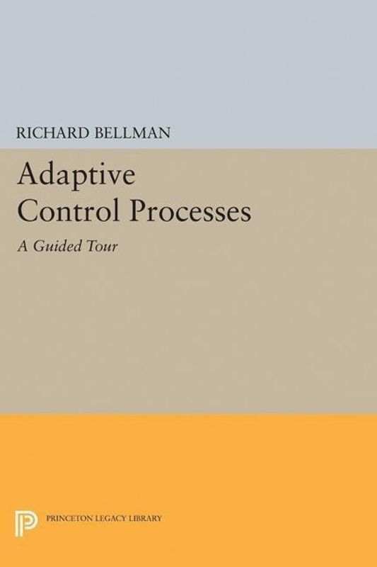 Adaptive Control Processes  (English, Paperback, Bellman Richard E.)