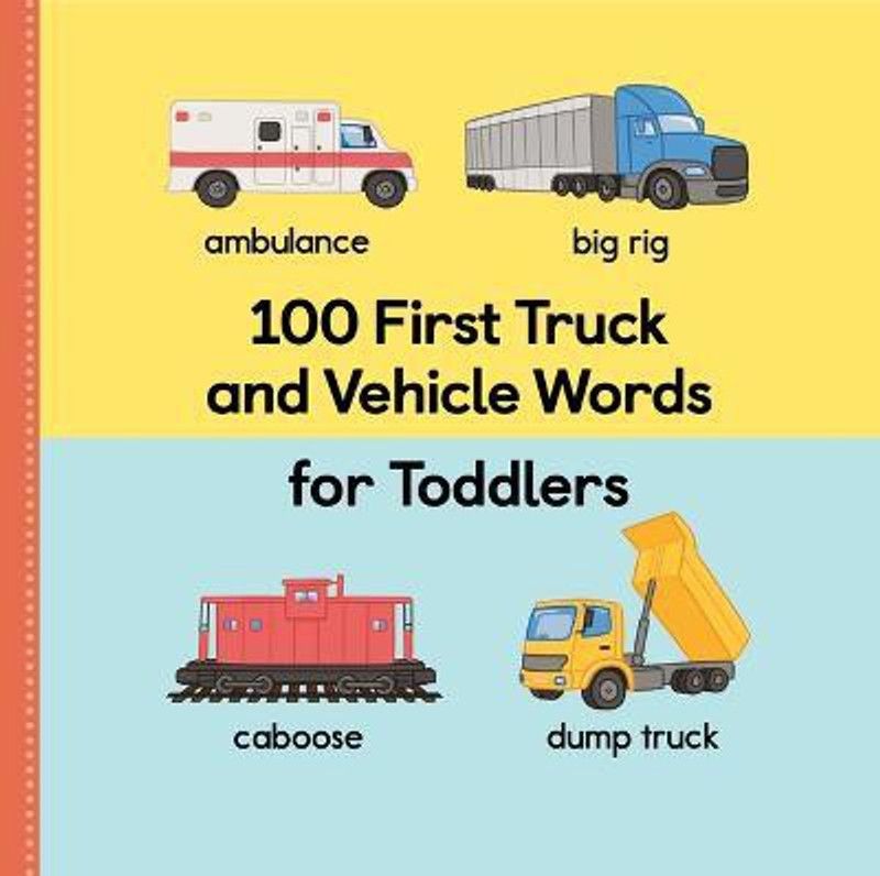 100 First Truck and Vehicle Words for Toddlers  (English, Hardcover, Press Rockridge)