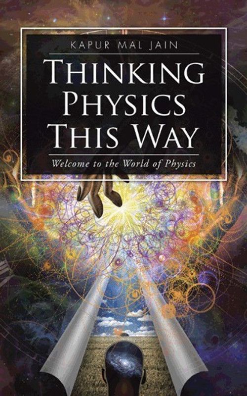 Thinking Physics This Way - Welcome to the World of Physics  (English, Paperback, Jain Kapur Mal)