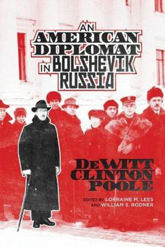 An American Diplomat in Bolshevik Russia  (English, Paperback, Poole DeWitt Clinton)