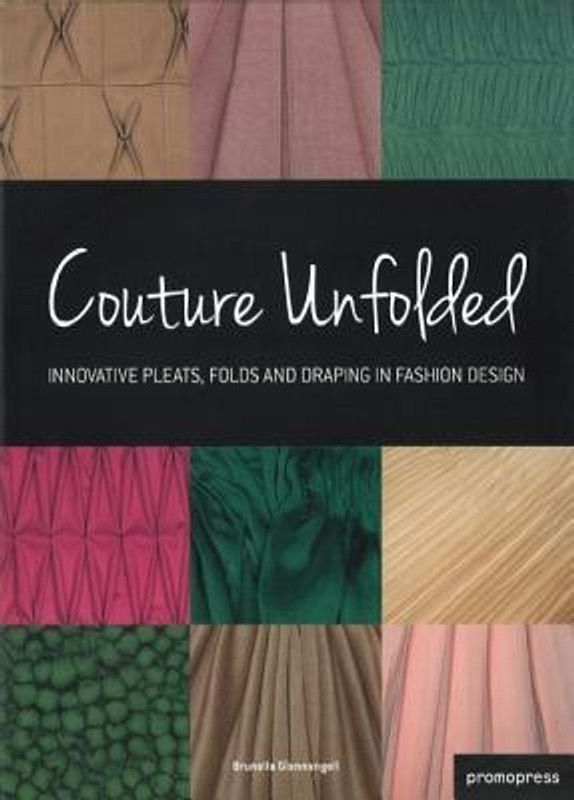 Couture Unfolded: Innovative Pleats, Folds and Draping in Fashion Design  (English, Hardcover, unknown)