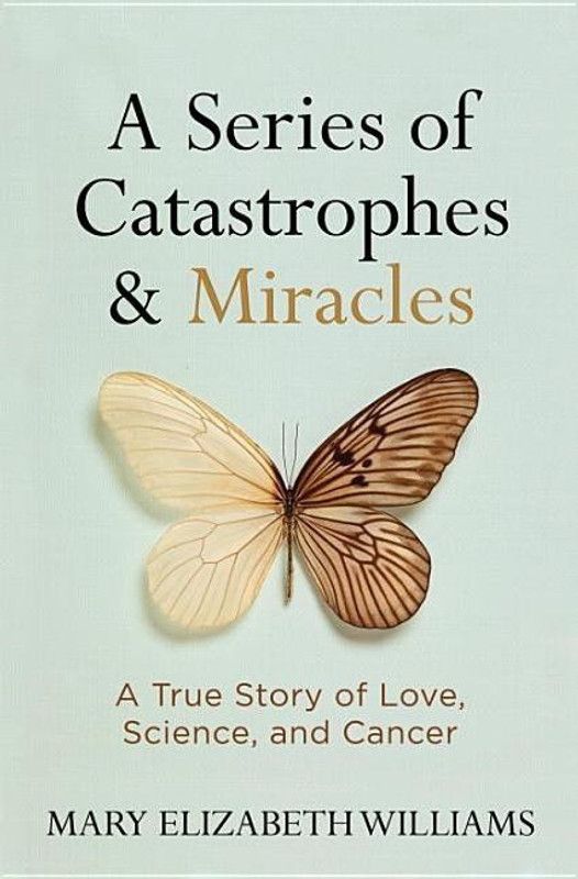 A Series of Catastrophes and Miracles  (English, Hardcover, Williams Mary Elizabeth)