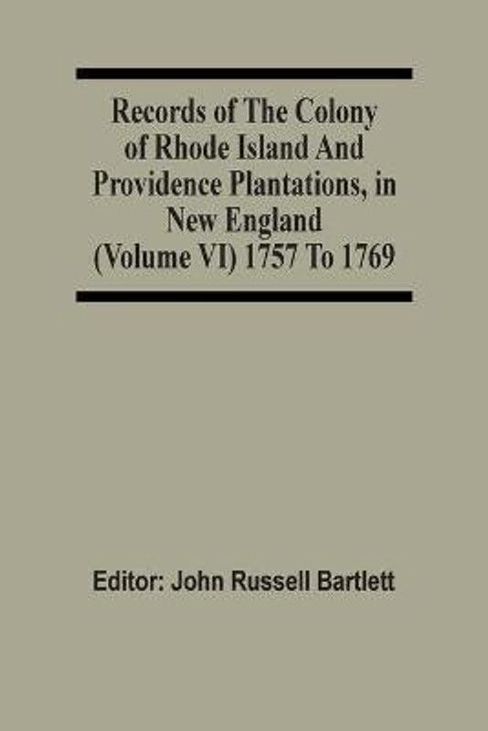 Records Of The Colony Of Rhode Island And Providence Plantations, In New England (Volume Vi) 1757 To 1769  (English, Paperback, unknown)