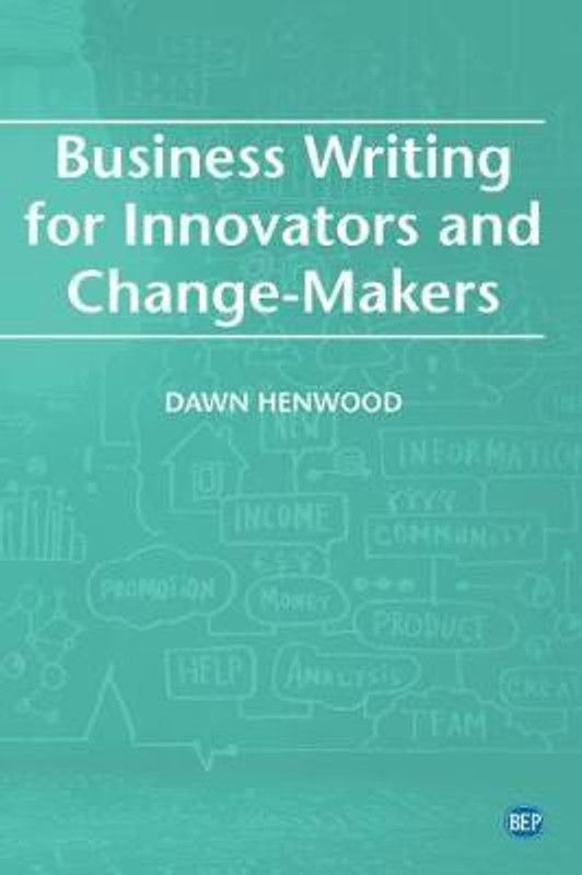 Business Writing For Innovators and Change-Makers  (English, Paperback, Henwood Dawn)