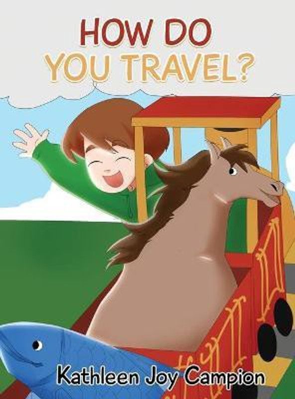 How Do You Travel?  (English, Hardcover, Campion Kathleen Joy)