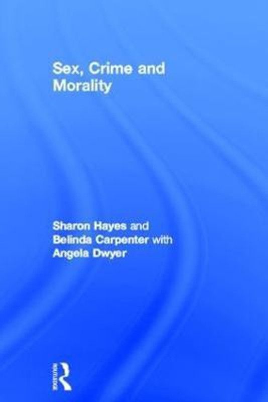 Sex, Crime and Morality  (English, Hardcover, Hayes Sharon)