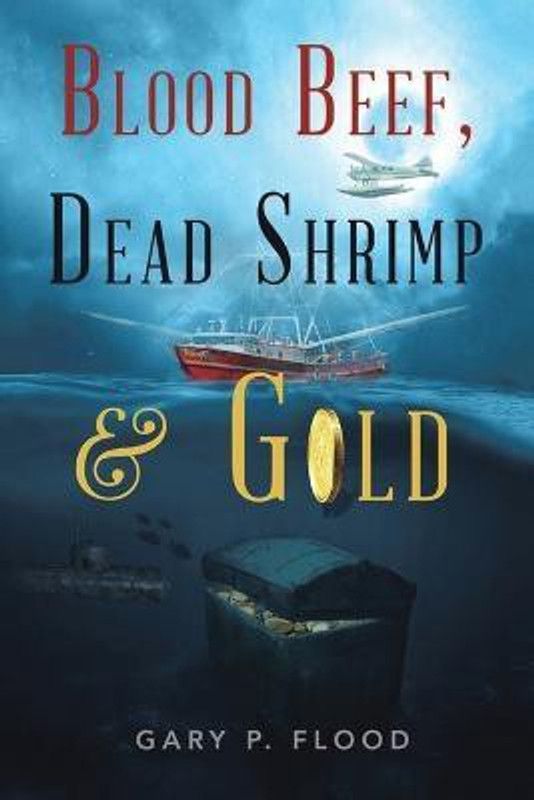 Blood Beef, Dead Shrimp & Gold  (English, Paperback, Flood Gary P)