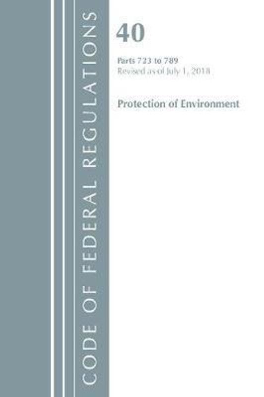 Code of Federal Regulations, Title 40: Parts 723-789 (Protection of Environment) TSCA - Toxic Substances  (English, Paperback, Office Of The Federal Register (U.S.))