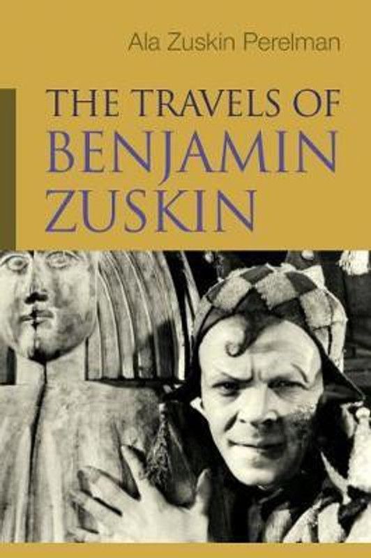 The Travels of Benjamin Zuskin  (English, Hardcover, Perelman Ala Zuskin)