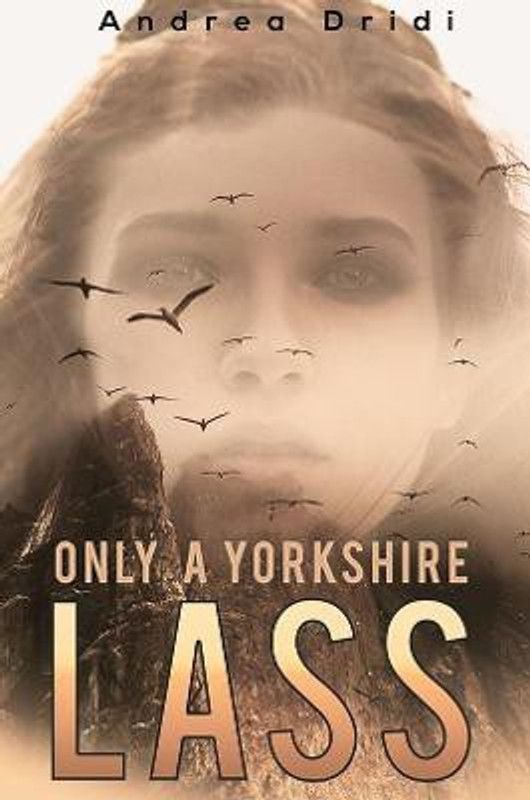 Only a Yorkshire Lass  (English, Paperback, Dridi Andrea)