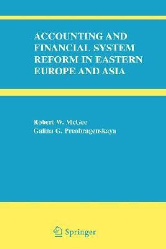 Accounting and Financial System Reform in Eastern Europe and Asia  (English, Hardcover, McGee Robert W.)