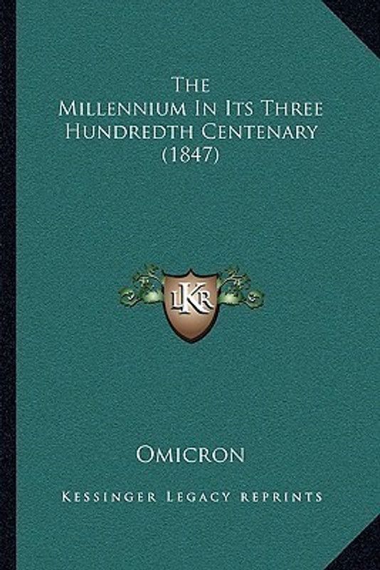 The Millennium in Its Three Hundredth Centenary (1847)  (English, Paperback, Omicron)