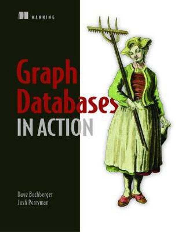 Graph Databases in Action  (English, Paperback, Bechberger Dan)