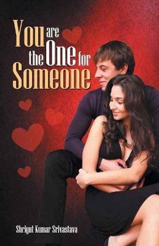 You are The One for Someone  (English, Paperback, Kumar Shriyut Srivastava)