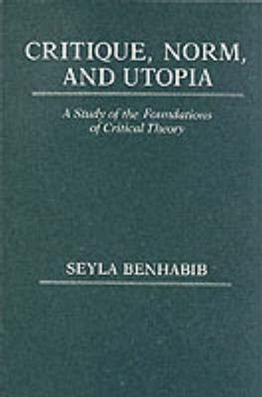 Critique, Norm, and Utopia  (English, Paperback, Benhabib Seyla)