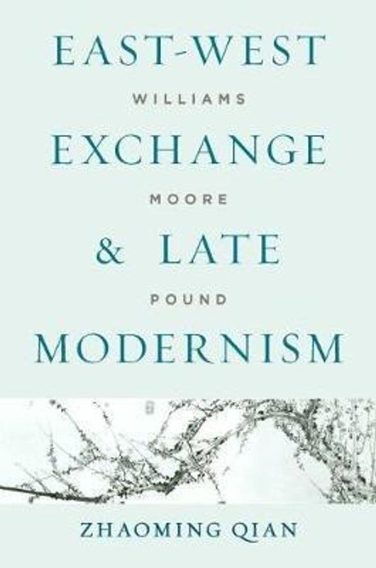 East-West Exchange and Late Modernism  (English, Hardcover, Qian Zhaoming)