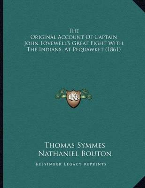 The Original Account Of Captain John Lovewell's Great Fight With The Indians, At Pequawket (1861)  (English, Paperback, Symmes Thomas)