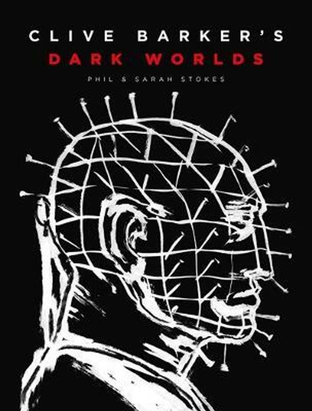 Clive Barker's Dark Worlds  (English, Hardcover, Phil, Sarah Stokes)