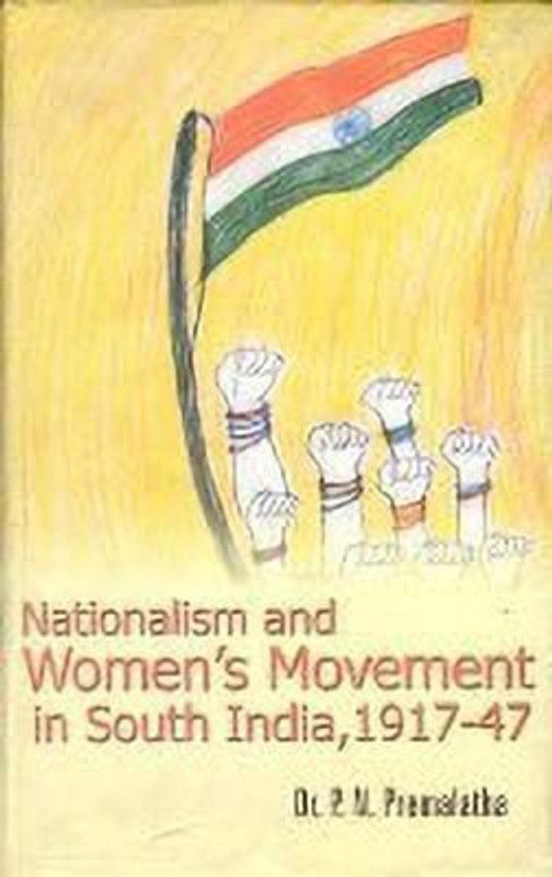 Nationalism and the Women's Movement in South India 1917-1947  (English, Hardcover, Premalatha P.N.)