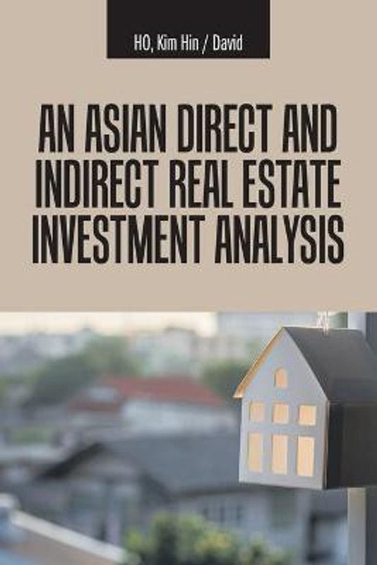 An Asian Direct and Indirect Real Estate Investment Analysis  (English, Paperback, Ho Kim Hin David)
