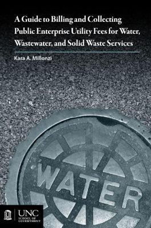 Guide to Billing and Collecting Public Enterprise Utility Fees for Water, Wastewater, and Solid Waste Services  (English, Paperback, Millonzi Kara A.)