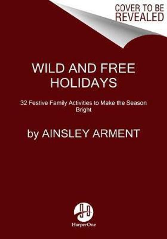 Wild and Free Holidays  (English, Paperback, Arment Ainsley)