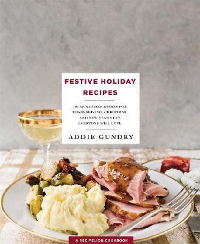 Festive Holiday Recipes  (English, Paperback, Gundry Addie)