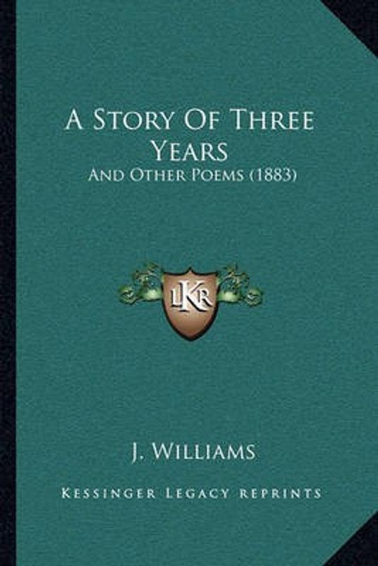 A Story Of Three Years  (English, Paperback, Williams J)