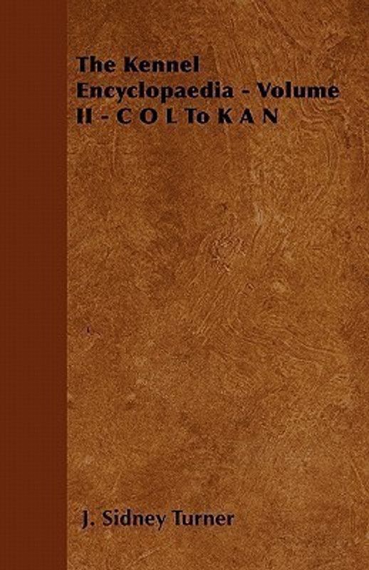 The Kennel Encyclopaedia - Volume II - C O L To K A N  (English, Paperback, Turner J. Sidney)