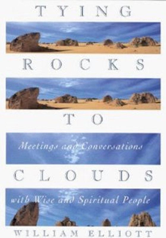 Tying Rocks to Clouds  (English, Hardcover, Elliott William)