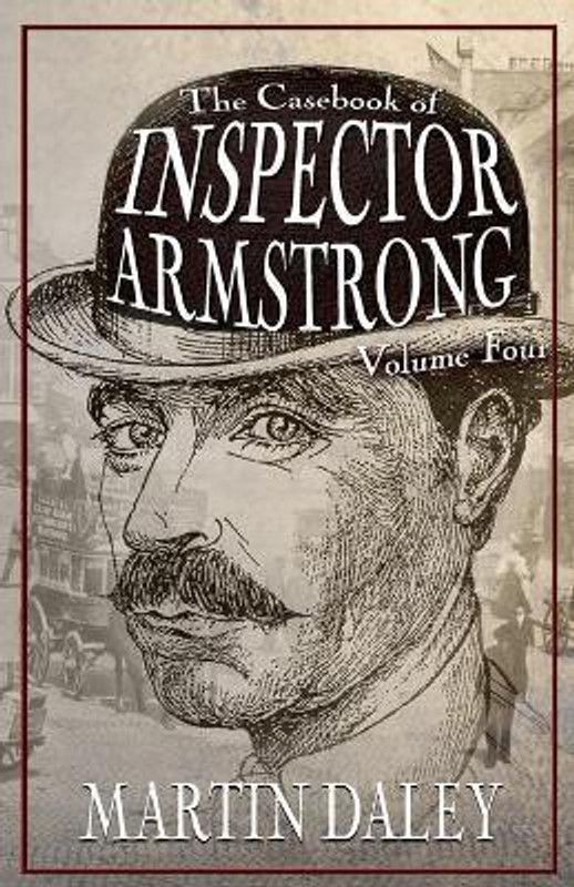 The Casebook of Inspector Armstrong - Volume 4  (English, Paperback, Daley Martin)