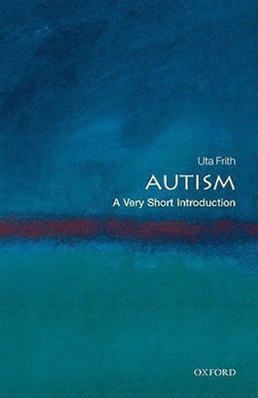 Autism: A Very Short Introduction - A Very Short Introduction  (English, Paperback, Frith Uta)