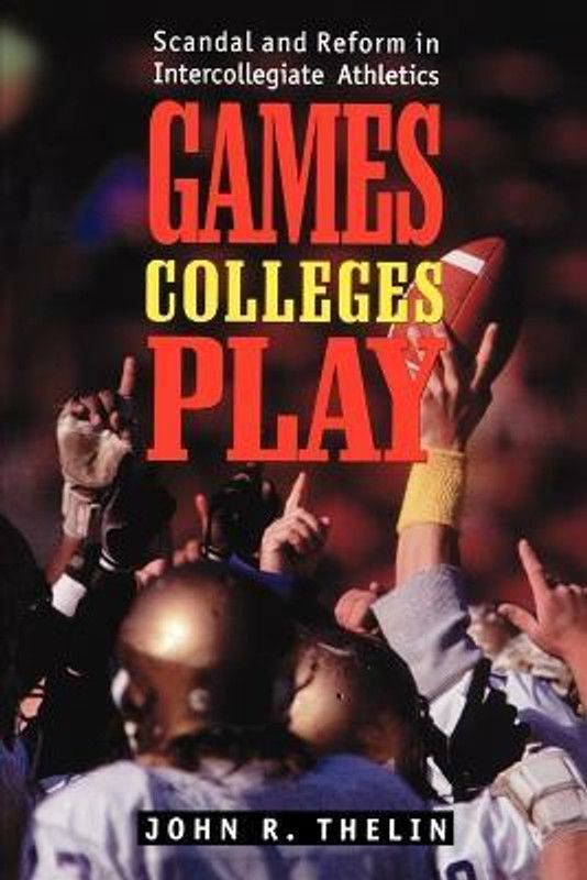 Games Colleges Play  (English, Paperback, Thelin John R.)
