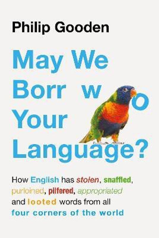 May We Borrow Your Language? - How English Steals Words from All Over the World  (English, Hardcover, Gooden Philip)