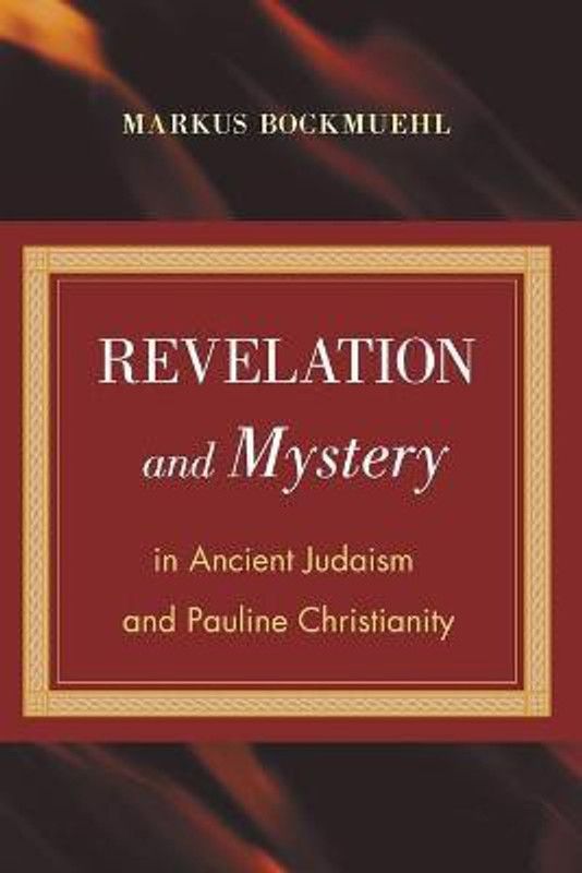 Revelation and Mystery in Ancient Judaism and Pauline Christianity  (English, Paperback, Bockmuehl Markus)