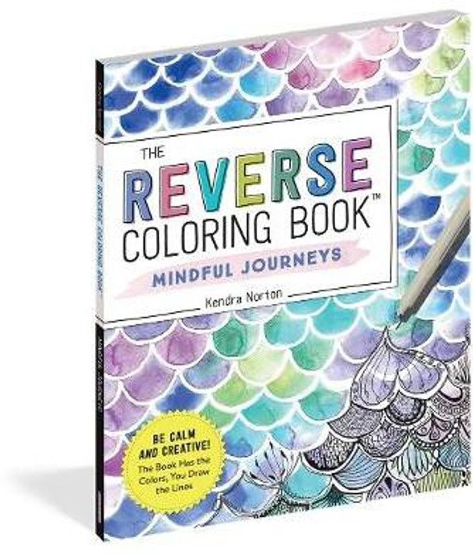 The Reverse Coloring Book (TM): Mindful Journeys  (English, Paperback, Norton Kendra)