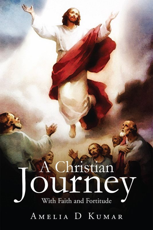 A Christian Journey - With Faith and Fortitude  (English, Paperback, Kumar Amelia D)