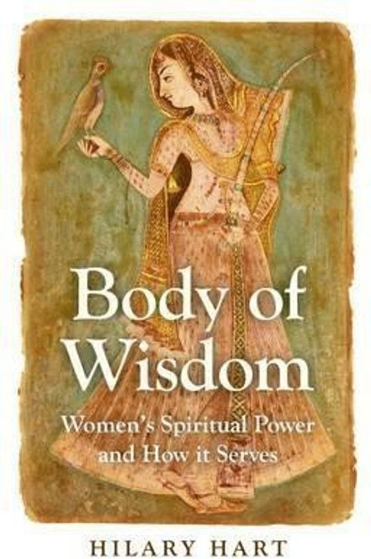 Body of Wisdom - Women`s Spiritual Power and How it Serves  (English, Paperback, Hart Hilary)
