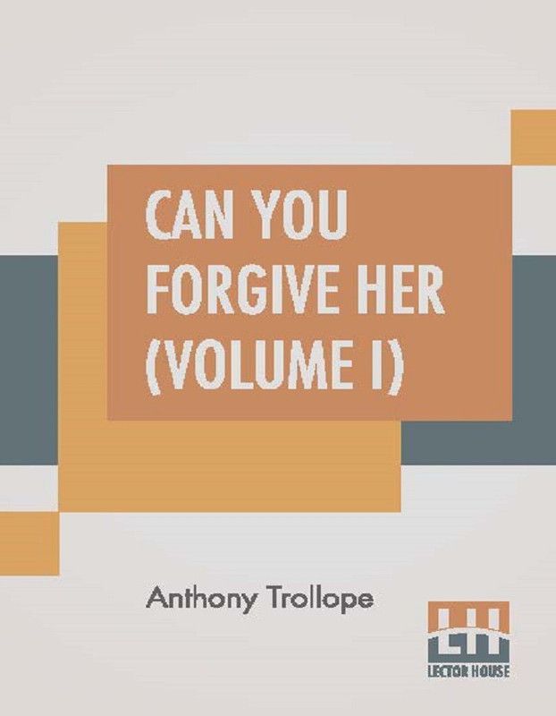 Can You Forgive Her? (Volume I)  (English, Paperback, Trollope Anthony)