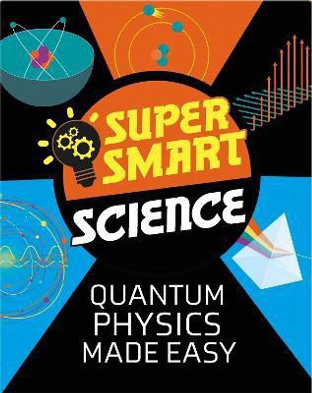 Super Smart Science: Quantum Physics Made Easy  (English, Paperback, Tobin Vincent Dr)