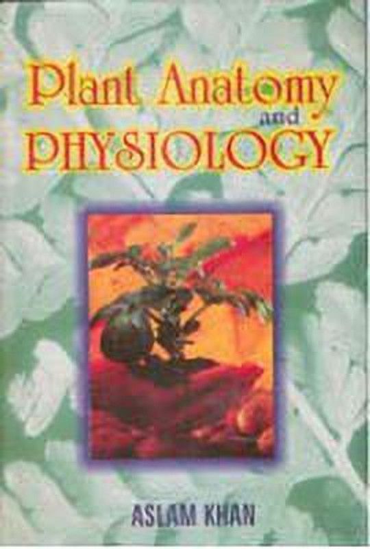 Plant Anatomy and Physiology  (English, Hardcover, Khan Aslam)