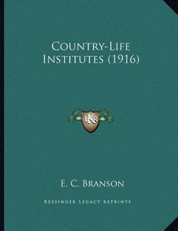 Country-Life Institutes (1916)  (English, Paperback, Branson E C)