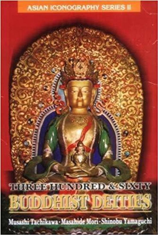 Three Hundred and Sixty Buddhist Deities  (English, Hardcover, Tachikawa M.)